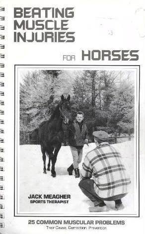Beating muscle injuries for horses: [25 common muscular problems, their cause, correction, prevention] -by Jack Meagher (Author)